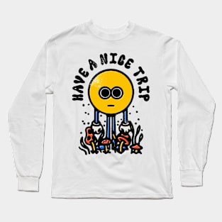 Have A Nice Trip Long Sleeve T-Shirt